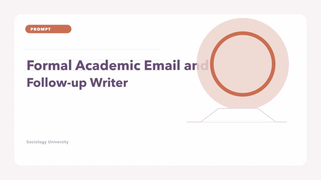 PROMPT: Formal Academic Email and Follow-up Writer