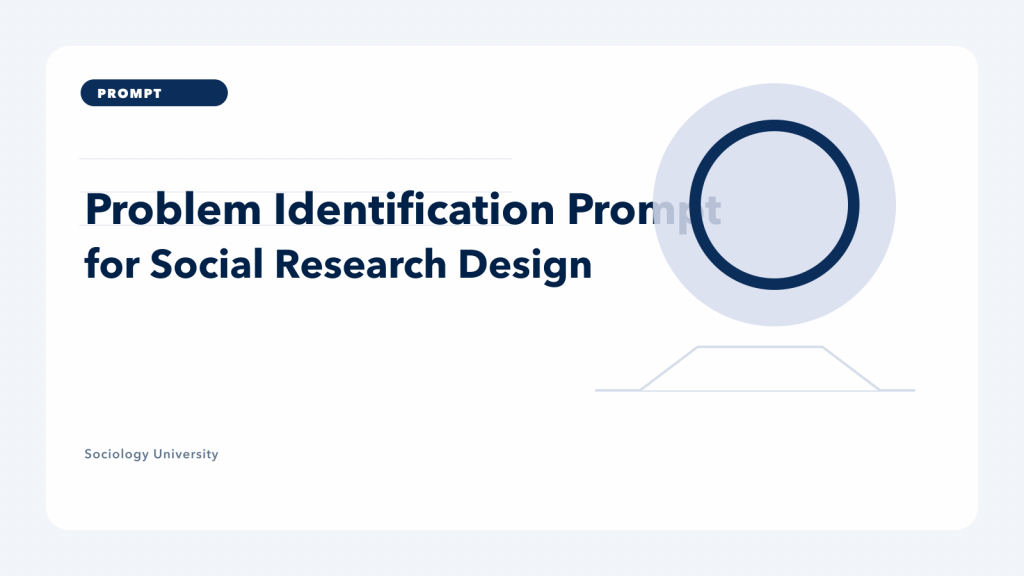 PROMPT: Problem Identification Prompt for Social Research Design