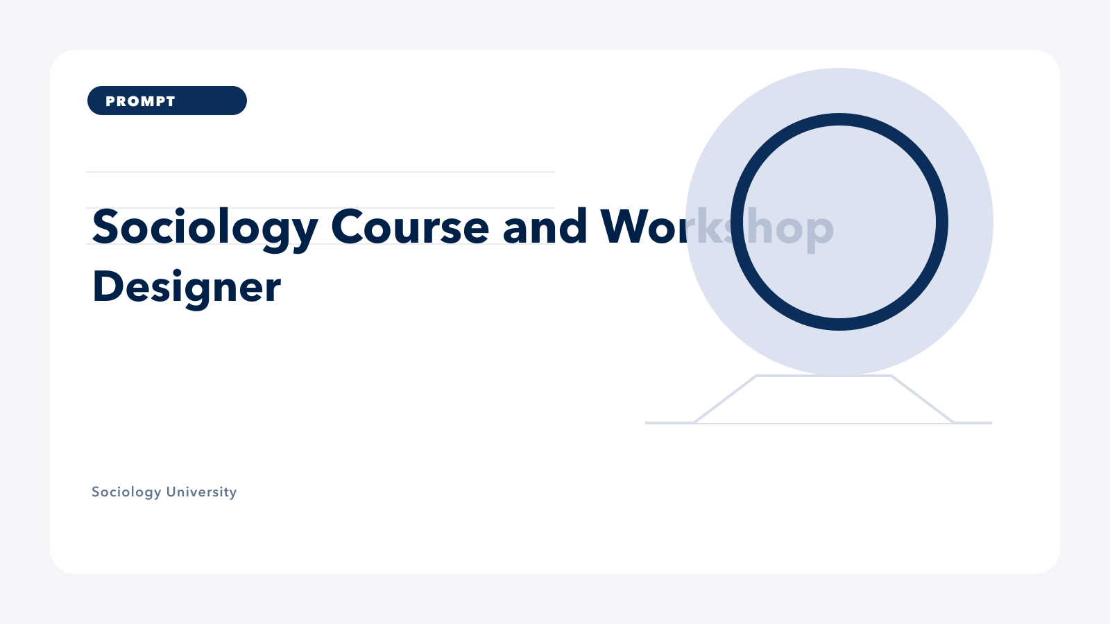 PROMPT: Sociology Course and Workshop Designer
