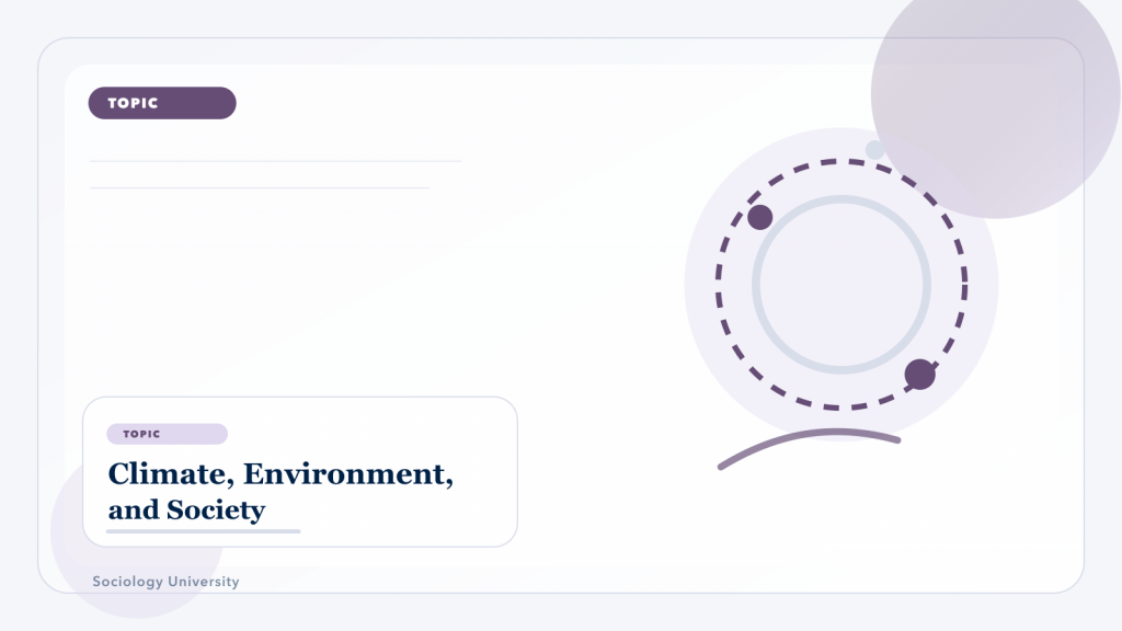 Climate, Environment, and Society